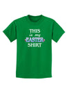 This Is My Easter Shirt Childrens Dark T-Shirt-Childrens T-Shirt-TooLoud-Kelly-Green-X-Small-Davson Sales