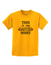 This Is My Easter Shirt Childrens T-Shirt