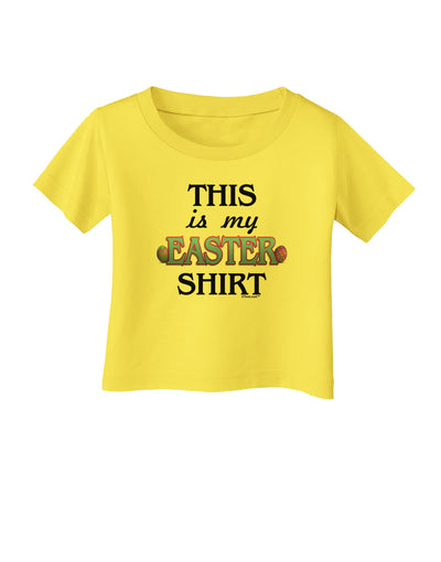 This Is My Easter Shirt Infant T-Shirt-Infant T-Shirt-TooLoud-Yellow-06-Months-Davson Sales