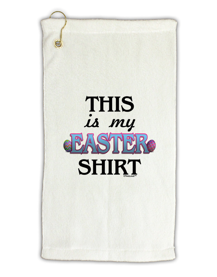 This Is My Easter Shirt Micro Terry Gromet Golf Towel 16 x 25 inch-Golf Towel-TooLoud-White-Davson Sales