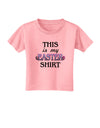 This Is My Easter Shirt Toddler T-Shirt-Toddler T-Shirt-TooLoud-Candy-Pink-2T-Davson Sales