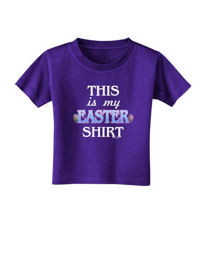 This Is My Easter Shirt Toddler T-Shirt Dark-Toddler T-Shirt-TooLoud-Purple-2T-Davson Sales