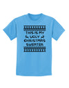 This Is My Ugly Christmas Sweater Childrens T-Shirt-Childrens T-Shirt-TooLoud-Aquatic-Blue-X-Small-Davson Sales