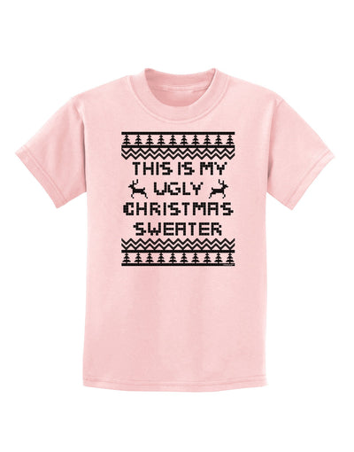 This Is My Ugly Christmas Sweater Childrens T-Shirt-Childrens T-Shirt-TooLoud-PalePink-X-Small-Davson Sales