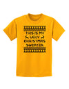 This Is My Ugly Christmas Sweater Childrens T-Shirt-Childrens T-Shirt-TooLoud-Gold-X-Small-Davson Sales