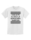 This Is My Ugly Christmas Sweater Childrens T-Shirt-Childrens T-Shirt-TooLoud-White-X-Small-Davson Sales