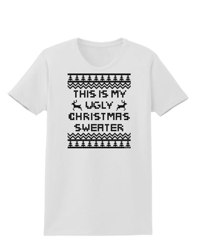 This Is My Ugly Christmas Sweater Womens T-Shirt-Womens T-Shirt-TooLoud-White-X-Small-Davson Sales