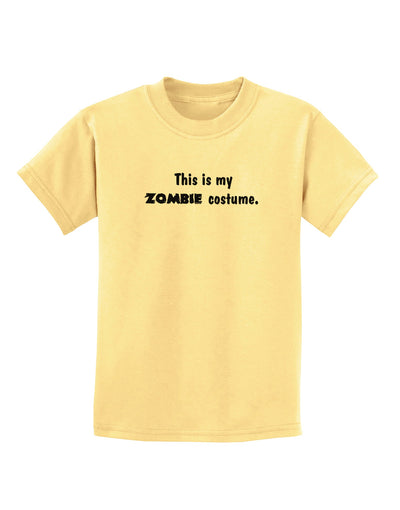 This Is My Zombie Costume - Halloween Childrens T-Shirt-Childrens T-Shirt-TooLoud-Daffodil-Yellow-X-Small-Davson Sales