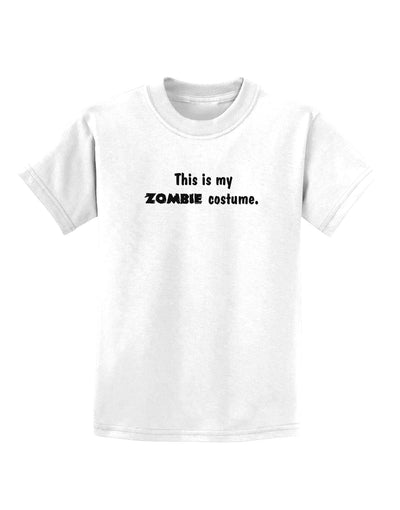 This Is My Zombie Costume - Halloween Childrens T-Shirt-Childrens T-Shirt-TooLoud-White-X-Small-Davson Sales