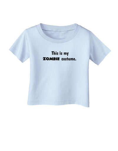 This Is My Zombie Costume - Halloween Infant T-Shirt-Infant T-Shirt-TooLoud-Light-Blue-06-Months-Davson Sales