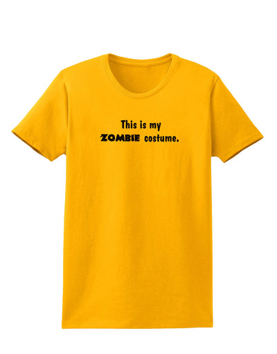 This Is My Zombie Costume - Halloween Womens T-Shirt-Womens T-Shirt-TooLoud-Gold-X-Small-Davson Sales