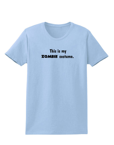 This Is My Zombie Costume - Halloween Womens T-Shirt-Womens T-Shirt-TooLoud-Light-Blue-X-Small-Davson Sales