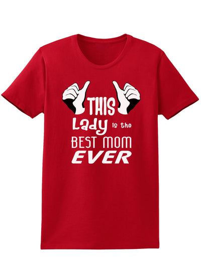 This Lady is the Best Mom Ever Womens Dark T-Shirt-TooLoud-Red-X-Small-Davson Sales