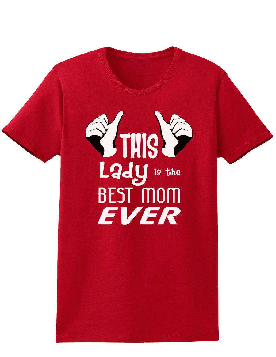 This Lady is the Best Mom Ever Womens Dark T-Shirt-TooLoud-Black-X-Small-Davson Sales