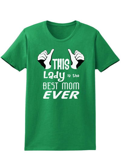 This Lady is the Best Mom Ever Womens Dark T-Shirt-TooLoud-Kelly-Green-X-Small-Davson Sales