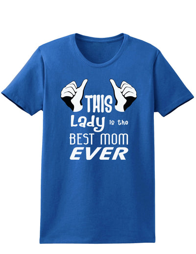 This Lady is the Best Mom Ever Womens Dark T-Shirt-TooLoud-Royal-Blue-X-Small-Davson Sales