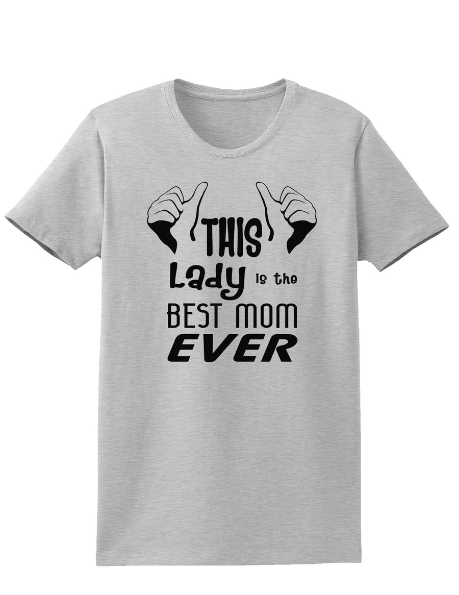 This Lady is the Best Mom Ever Womens T-Shirt-Womens T-Shirt-TooLoud-White-X-Small-Davson Sales