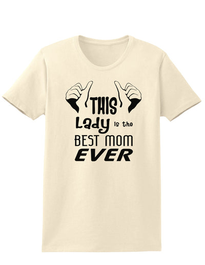 This Lady is the Best Mom Ever Womens T-Shirt-Womens T-Shirt-TooLoud-Natural-X-Small-Davson Sales