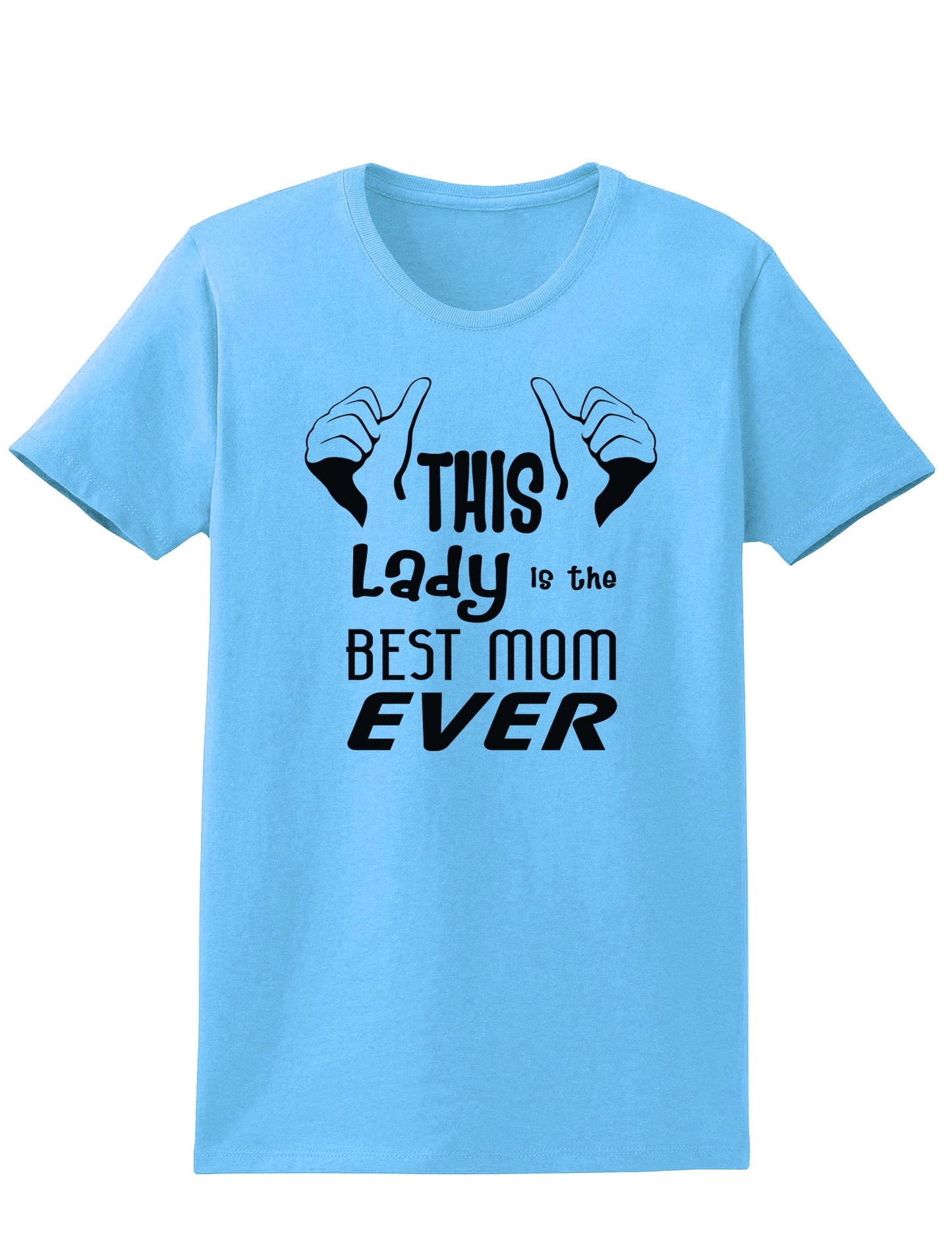 This Lady is the Best Mom Ever Womens T-Shirt-Womens T-Shirt-TooLoud-Aquatic-Blue-X-Small-Davson Sales