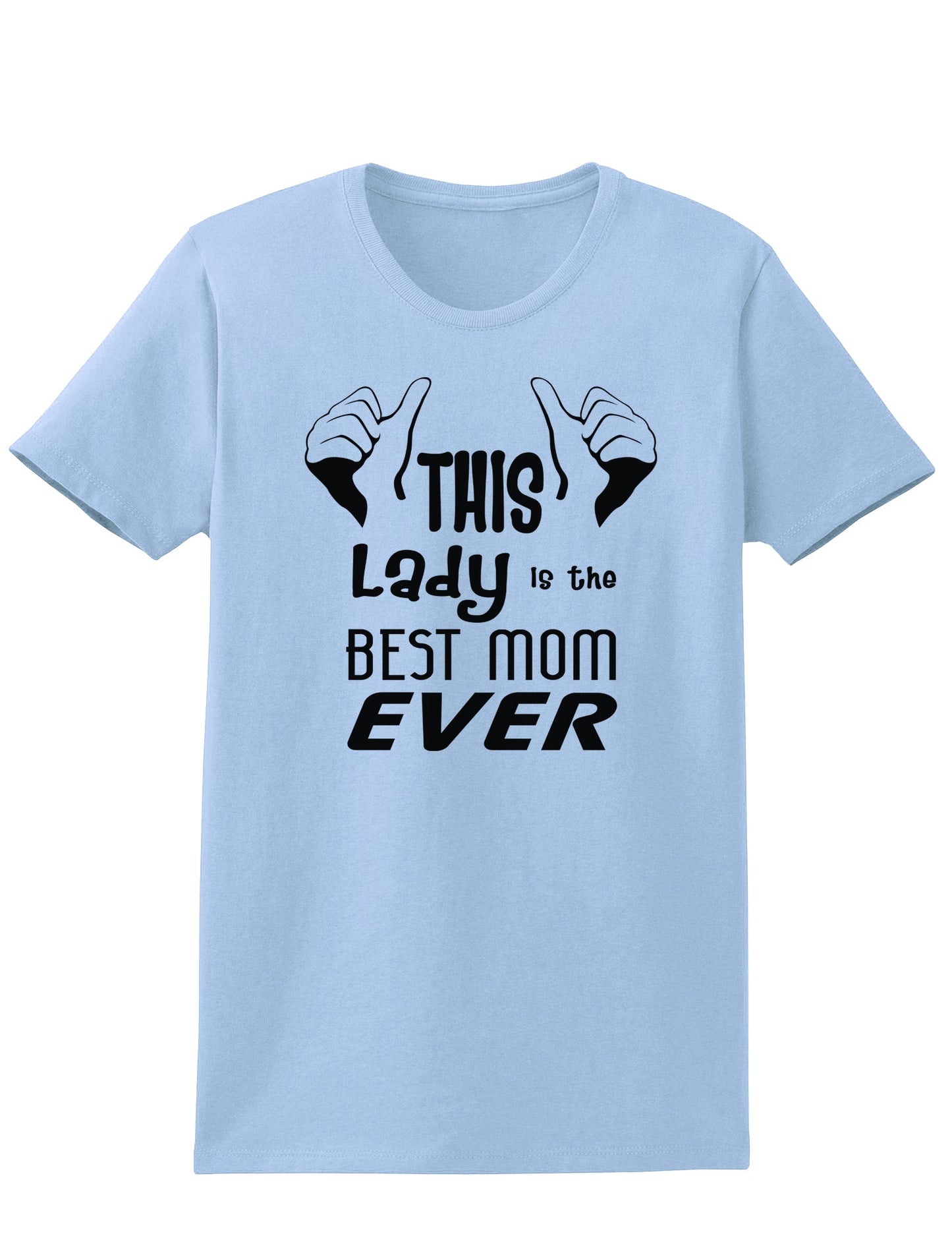This Lady is the Best Mom Ever Womens T-Shirt-Womens T-Shirt-TooLoud-Light-Blue-X-Small-Davson Sales