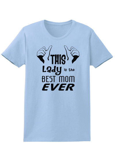 This Lady is the Best Mom Ever Womens T-Shirt-Womens T-Shirt-TooLoud-Light-Blue-X-Small-Davson Sales