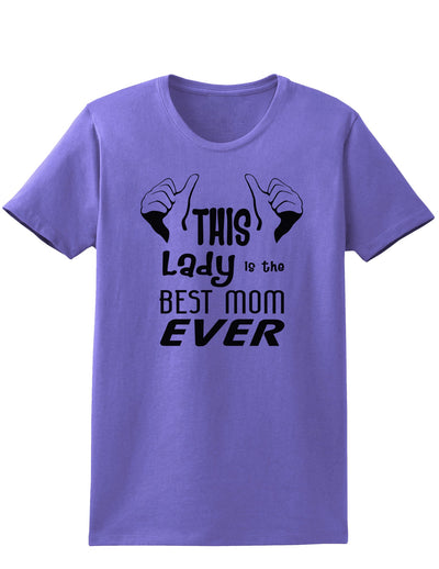 This Lady is the Best Mom Ever Womens T-Shirt-Womens T-Shirt-TooLoud-Violet-X-Small-Davson Sales