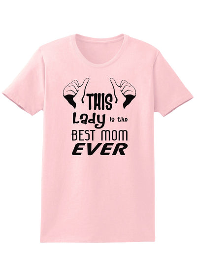 This Lady is the Best Mom Ever Womens T-Shirt-Womens T-Shirt-TooLoud-PalePink-X-Small-Davson Sales