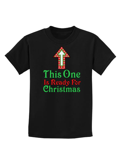 This One Is Ready For Christmas Childrens Dark T-Shirt-Childrens T-Shirt-TooLoud-Black-X-Small-Davson Sales