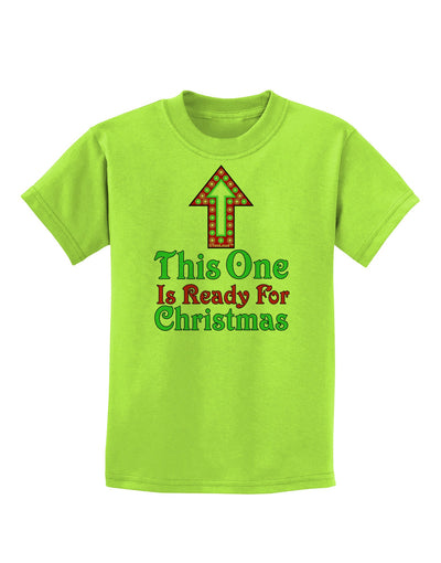 This One Is Ready For Christmas Childrens T-Shirt-Childrens T-Shirt-TooLoud-Lime-Green-X-Small-Davson Sales