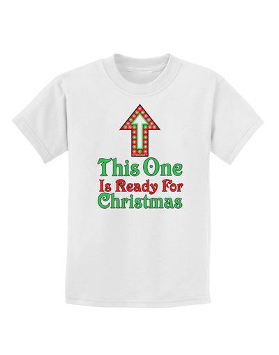 This One Is Ready For Christmas Childrens T-Shirt-Childrens T-Shirt-TooLoud-White-X-Small-Davson Sales