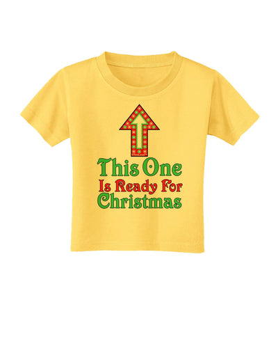 This One Is Ready For Christmas Toddler T-Shirt-Toddler T-Shirt-TooLoud-Yellow-2T-Davson Sales