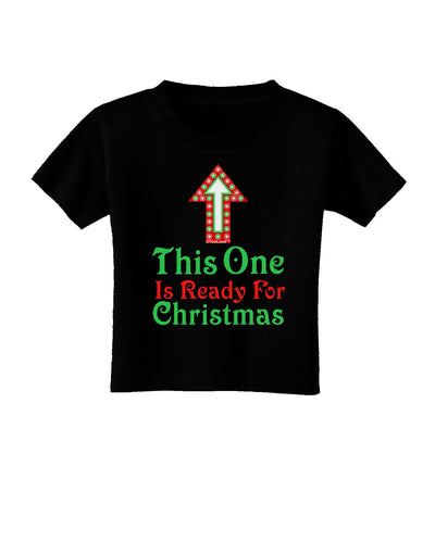 This One Is Ready For Christmas Toddler T-Shirt Dark-Toddler T-Shirt-TooLoud-Black-2T-Davson Sales