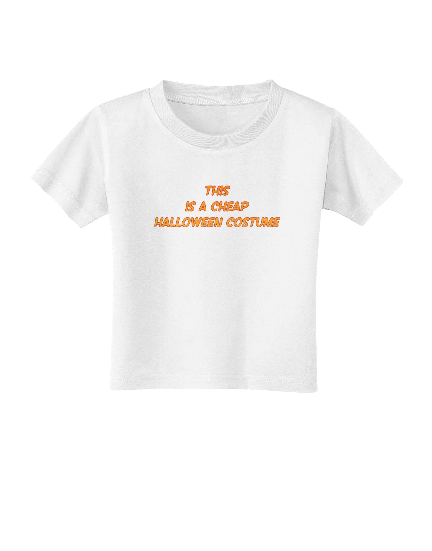 This is a Cheap Costume Toddler T-Shirt-Toddler T-Shirt-TooLoud-White-2T-Davson Sales
