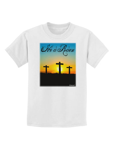 Three Crosses Sunrise - He Is Risen Childrens T-Shirt by TooLoud-Childrens T-Shirt-TooLoud-White-X-Small-Davson Sales