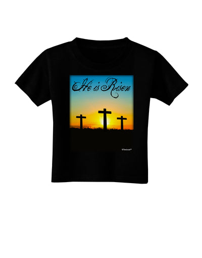 Three Crosses Sunrise - He Is Risen Toddler T-Shirt Dark by TooLoud-Toddler T-Shirt-TooLoud-Black-2T-Davson Sales