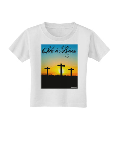 Three Crosses Sunrise - He Is Risen Toddler T-Shirt by TooLoud-Toddler T-Shirt-TooLoud-White-2T-Davson Sales