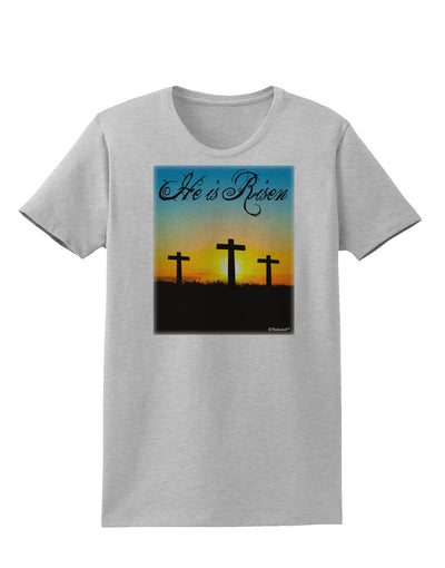 Three Crosses Sunrise - He Is Risen Womens T-Shirt by TooLoud-Womens T-Shirt-TooLoud-AshGray-X-Small-Davson Sales