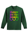 Throw Me The Beads - Mardi Gras Adult Long Sleeve Dark T-Shirt by TooLoud-TooLoud-Dark-Green-Small-Davson Sales