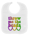 Throw Me The Beads - Mardi Gras Baby Bib by TooLoud