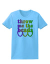 Throw Me The Beads - Mardi Gras Womens T-Shirt by TooLoud-Womens T-Shirt-TooLoud-Aquatic-Blue-X-Small-Davson Sales