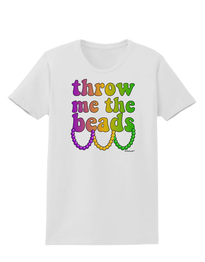 Throw Me The Beads - Mardi Gras Womens T-Shirt by TooLoud-Womens T-Shirt-TooLoud-White-X-Small-Davson Sales