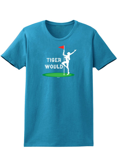 Tiger Would Womens Dark T-Shirt-TooLoud-Turquoise-X-Small-Davson Sales