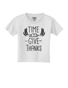 Time to Give Thanks Toddler T-Shirt-Toddler T-shirt-TooLoud-White-2T-Davson Sales