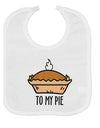 To My Pie Baby Bib