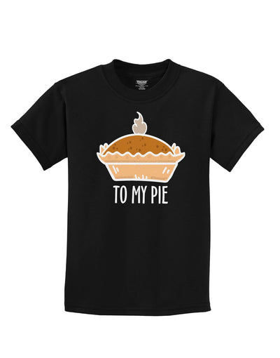 To My Pie Childrens T-Shirt-Childrens T-Shirt-TooLoud-Black-X-Small-Davson Sales