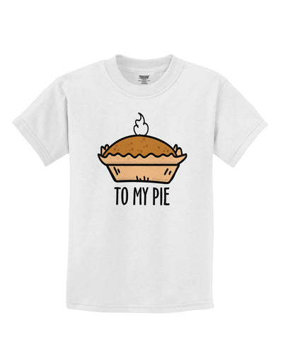 To My Pie Childrens T-Shirt-Childrens T-Shirt-TooLoud-White-X-Small-Davson Sales