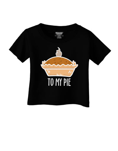 To My Pie Infant T-Shirt-Infant T-Shirt-TooLoud-Black-06-Months-Davson Sales