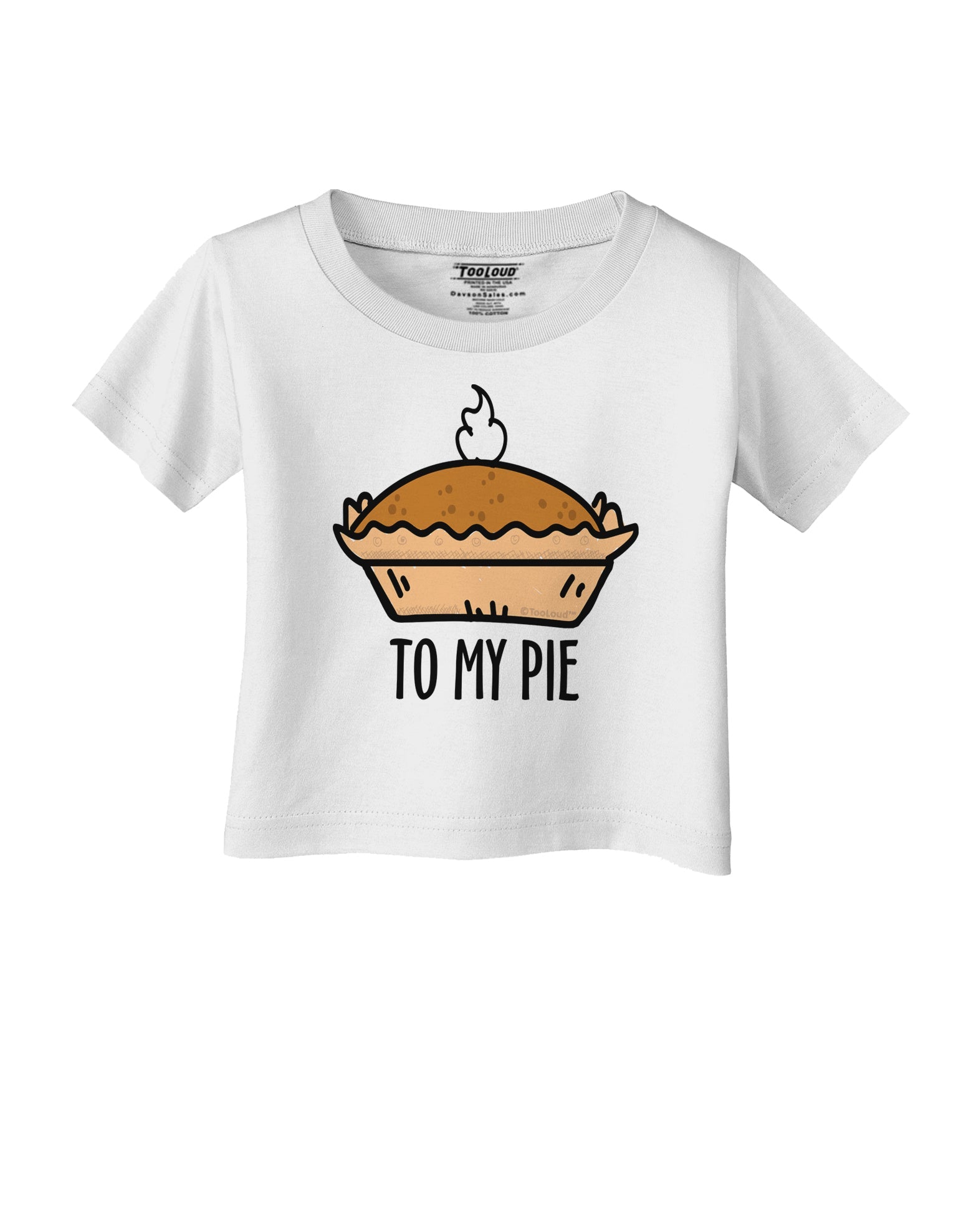 To My Pie Infant T-Shirt-Infant T-Shirt-TooLoud-White-06-Months-Davson Sales