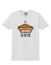 To My Pie Womens T-Shirt-Womens T-Shirt-TooLoud-White-X-Small-Davson Sales