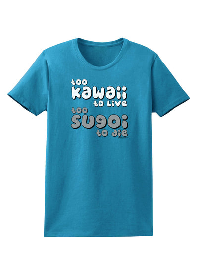 Too Kawaii to Live - B&W Womens Dark T-Shirt by TooLoud-Womens T-Shirt-TooLoud-Turquoise-X-Small-Davson Sales